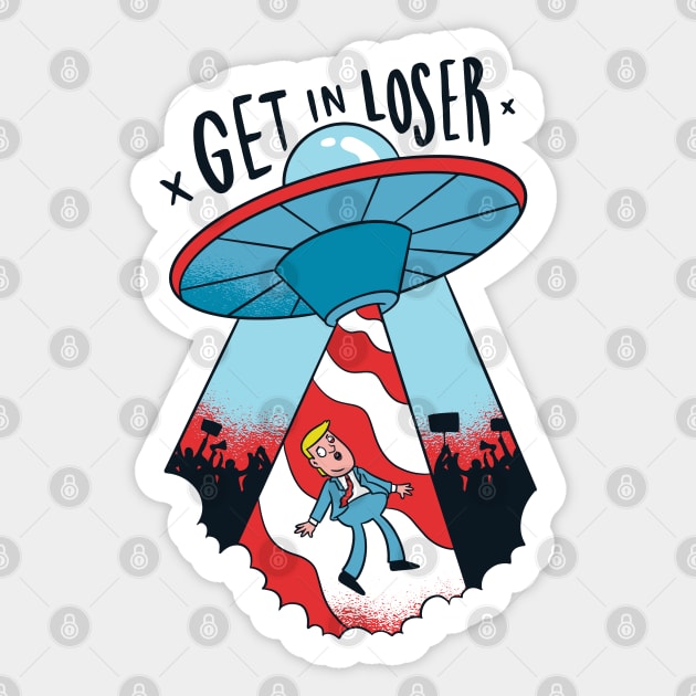 Get in Loser Funny Trump Quote Sticker by HiFi Tees